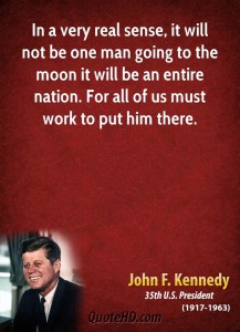 john-f-kennedy-president-quote-in-a-very-real-sense-it-will-not-be-one-man-going-to